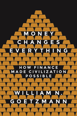 Money Changes Everything: How Finance Made Civilization Possible,Used