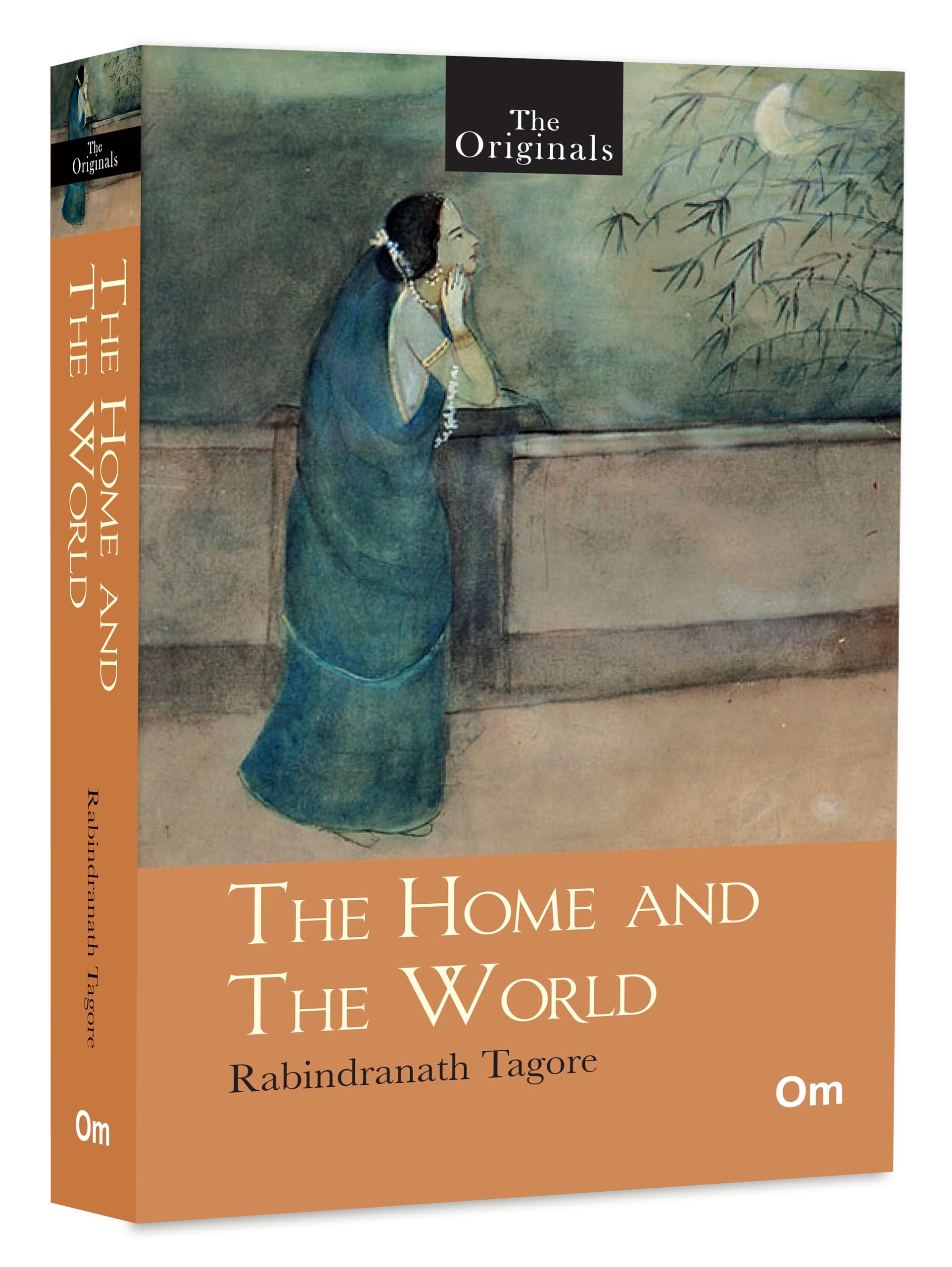 The Home And The World By Rabindranath Tagore: Indian Freedom Struggle Novel | Political, Historical And Philosophical Fiction | Nobel Laureate Author | The Originals Unabridged Classic