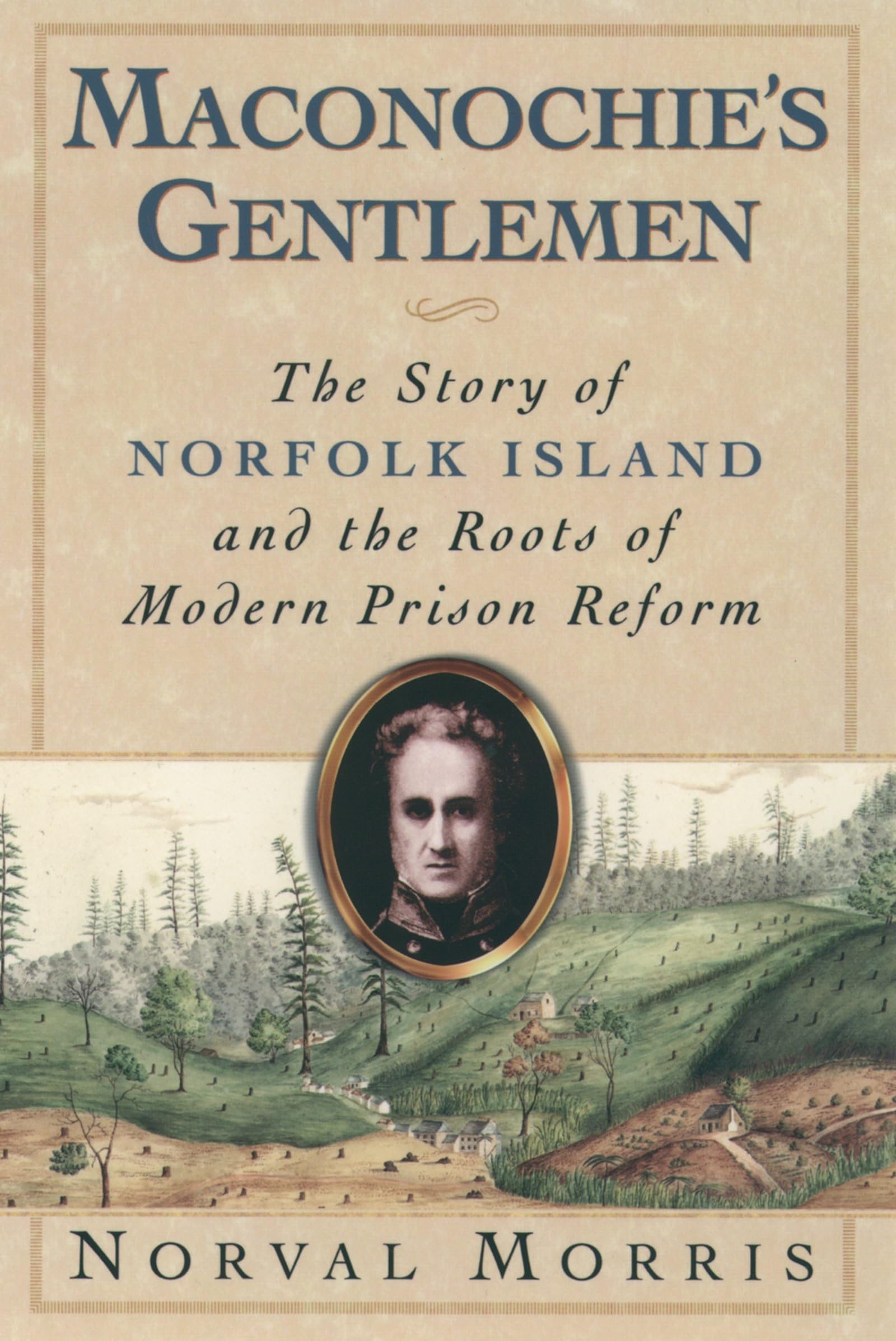 Maconochie'S Gentlemen: The Story Of Norfolk Island And The Roots Of Modern Prison Reform (Studies In Crime And Public Policy),Used