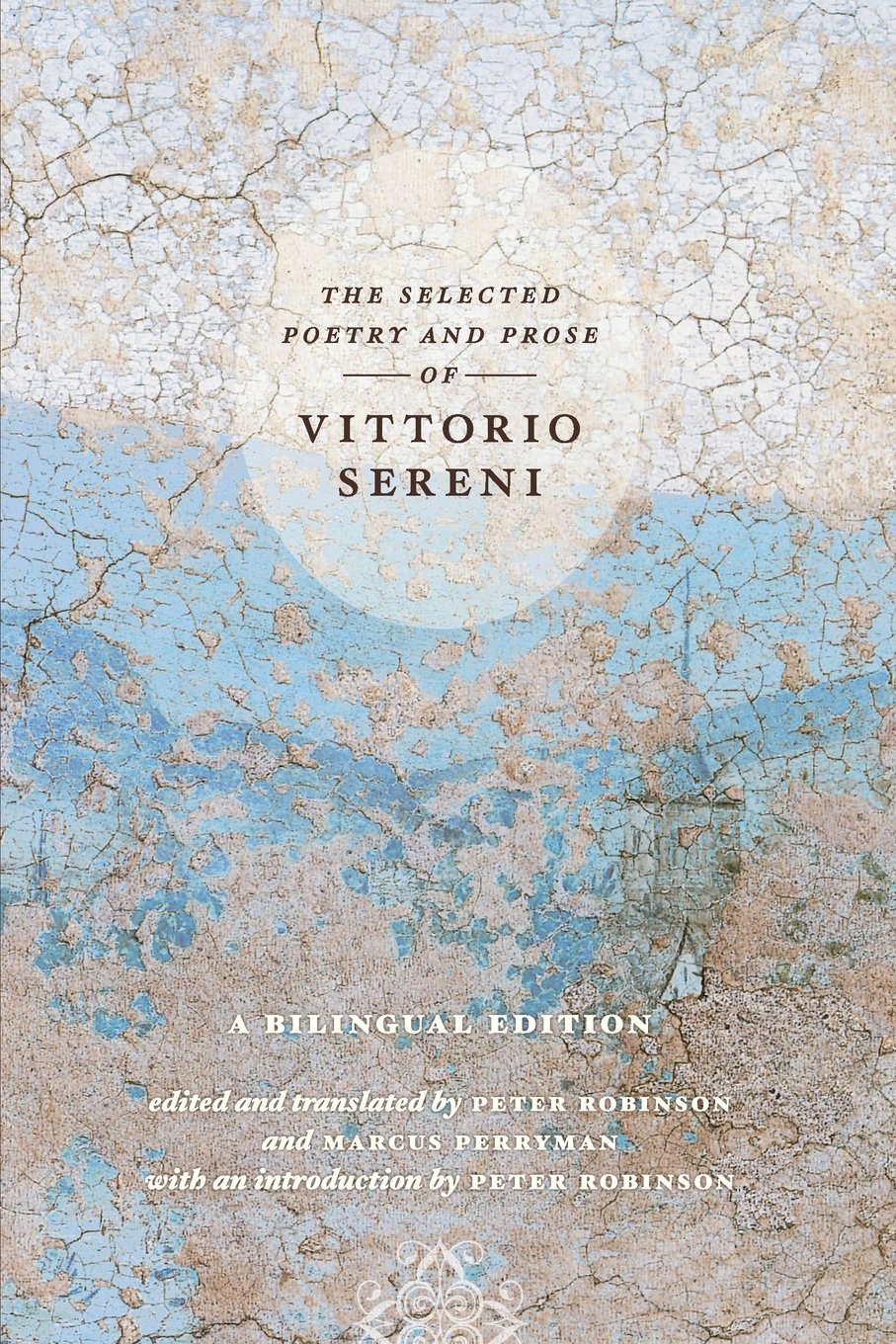 The Selected Poetry And Prose Of Vittorio Sereni: A Bilingual Edition-used