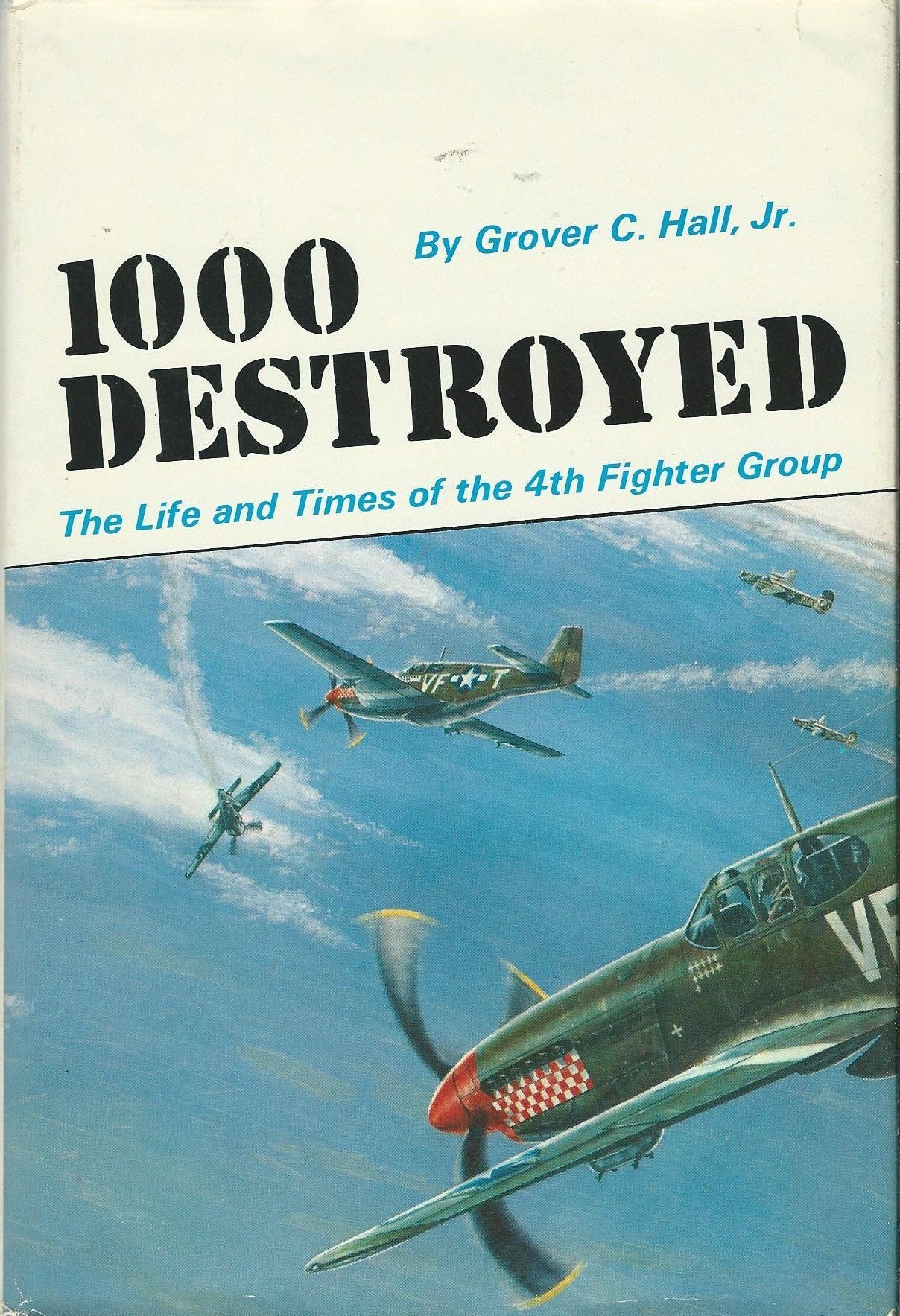 1000 Destroyed: The Life and Times of the 4th Fighter Group,Used