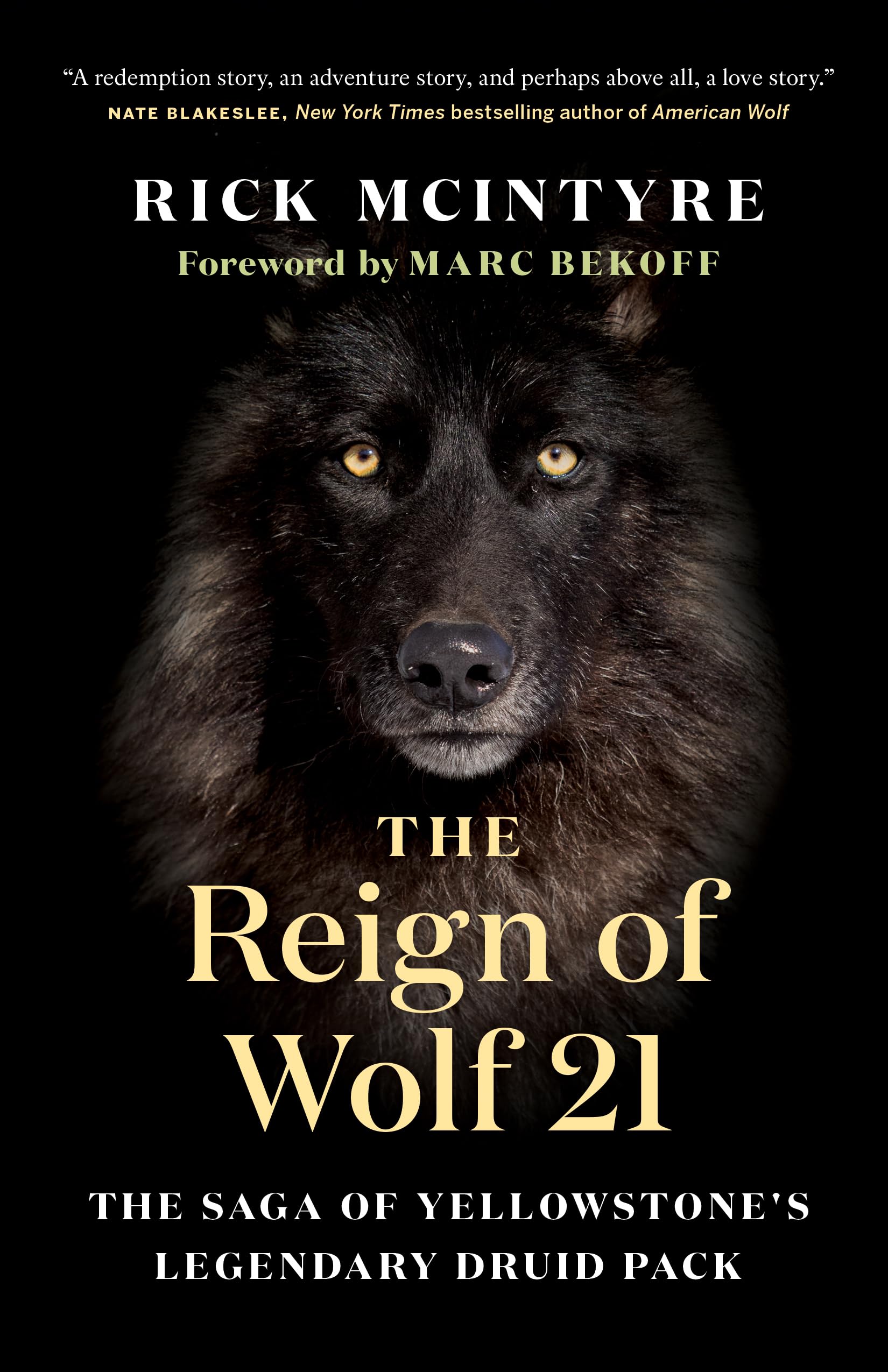 The Reign Of Wolf 21: The Saga Of Yellowstone'S Legendary Druid Pack (The Alpha Wolves Of Yellowstone, 2)