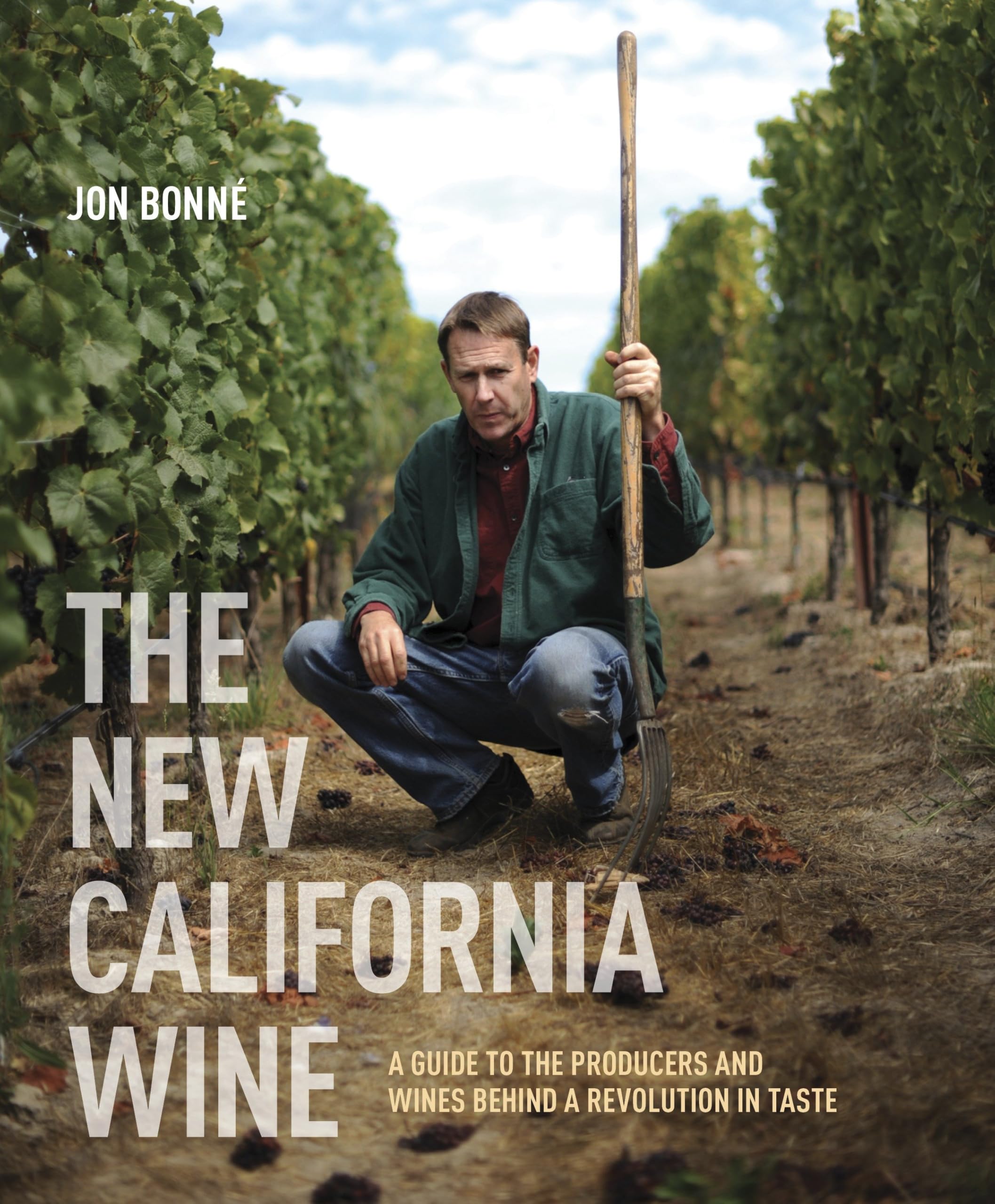 The New California Wine: A Guide to the Producers and Wines Behind a Revolution in Taste,New
