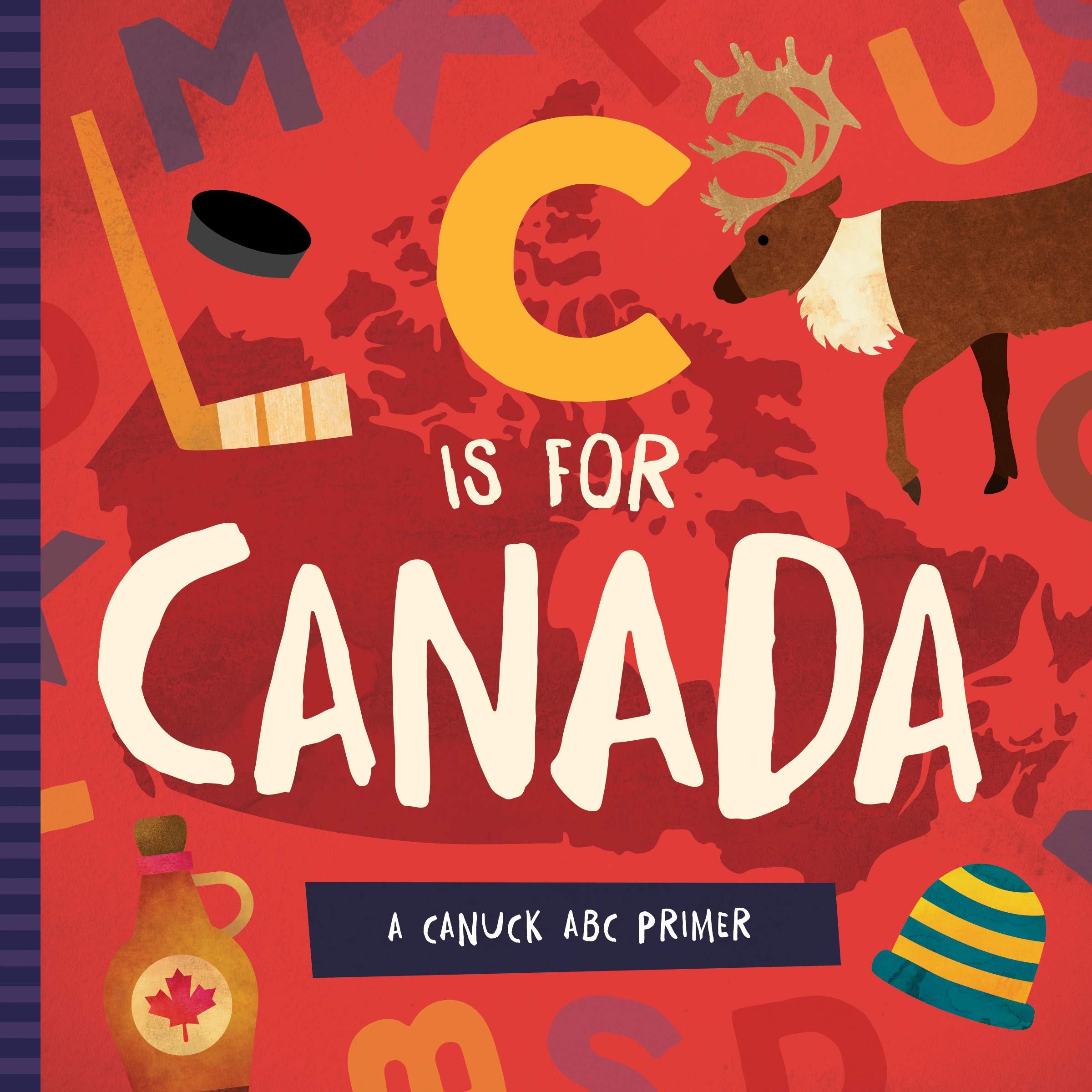 C Is For Canada: A Canuck Abc Primer