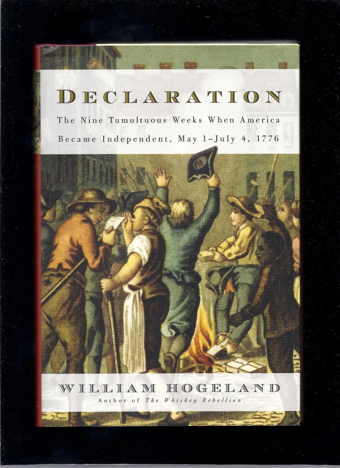 Declaration: The Nine Tumultuous Weeks When America Became Independent, May 1July 4, 1776,Used