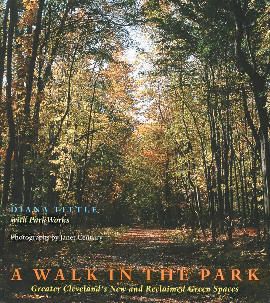A Walk In The Park: Greater Clevelands New And Reclaimed Green Spaces,Used