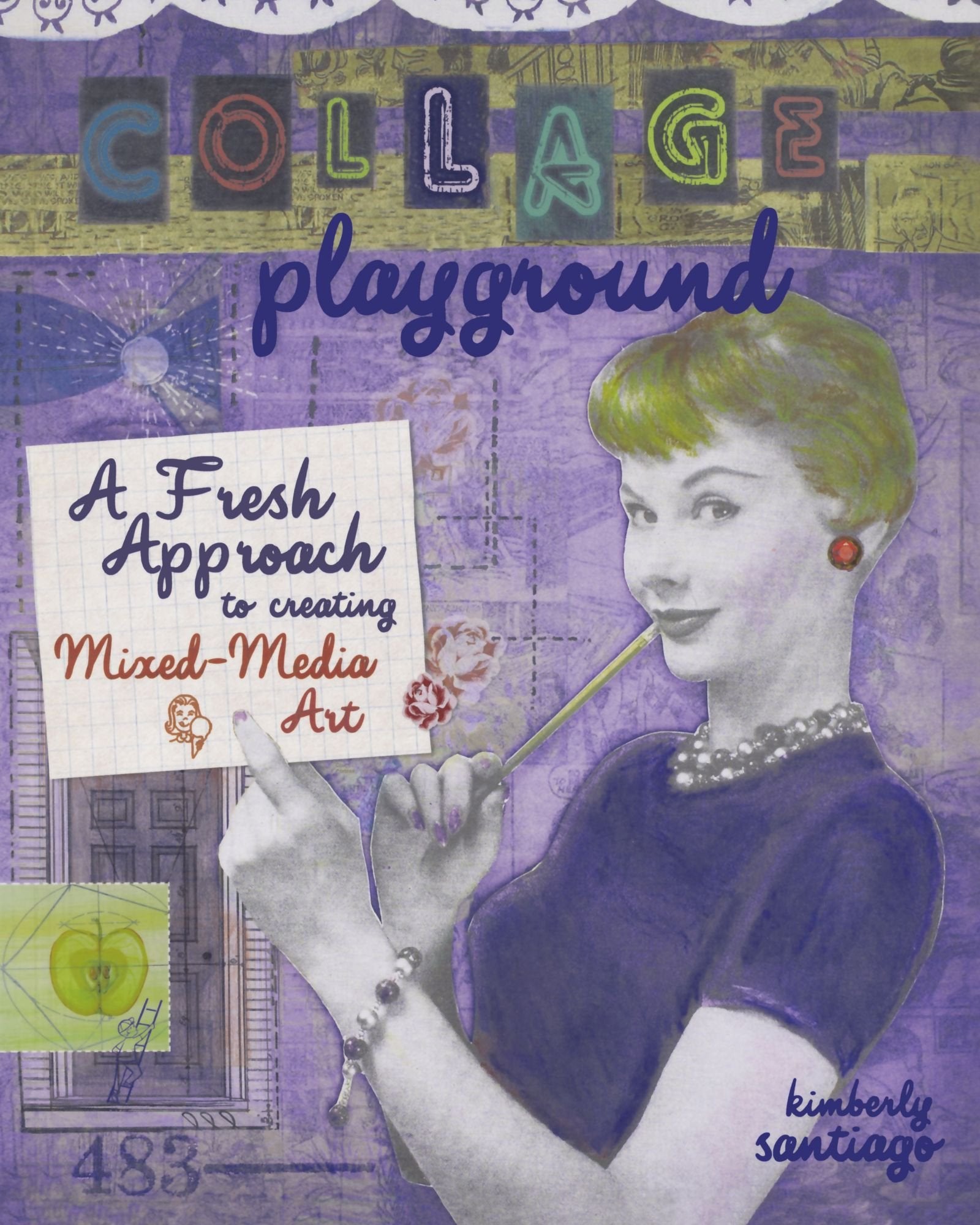 Collage Playground: A Fresh Approach to Creating MixedMedia Art,Used