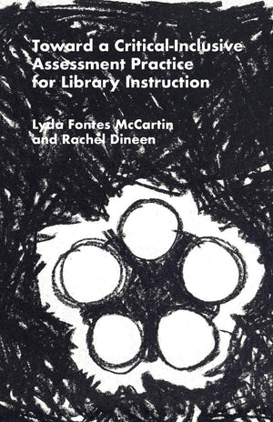 Toward a CriticalInclusive Assessment Practice for Library Instruction,Used