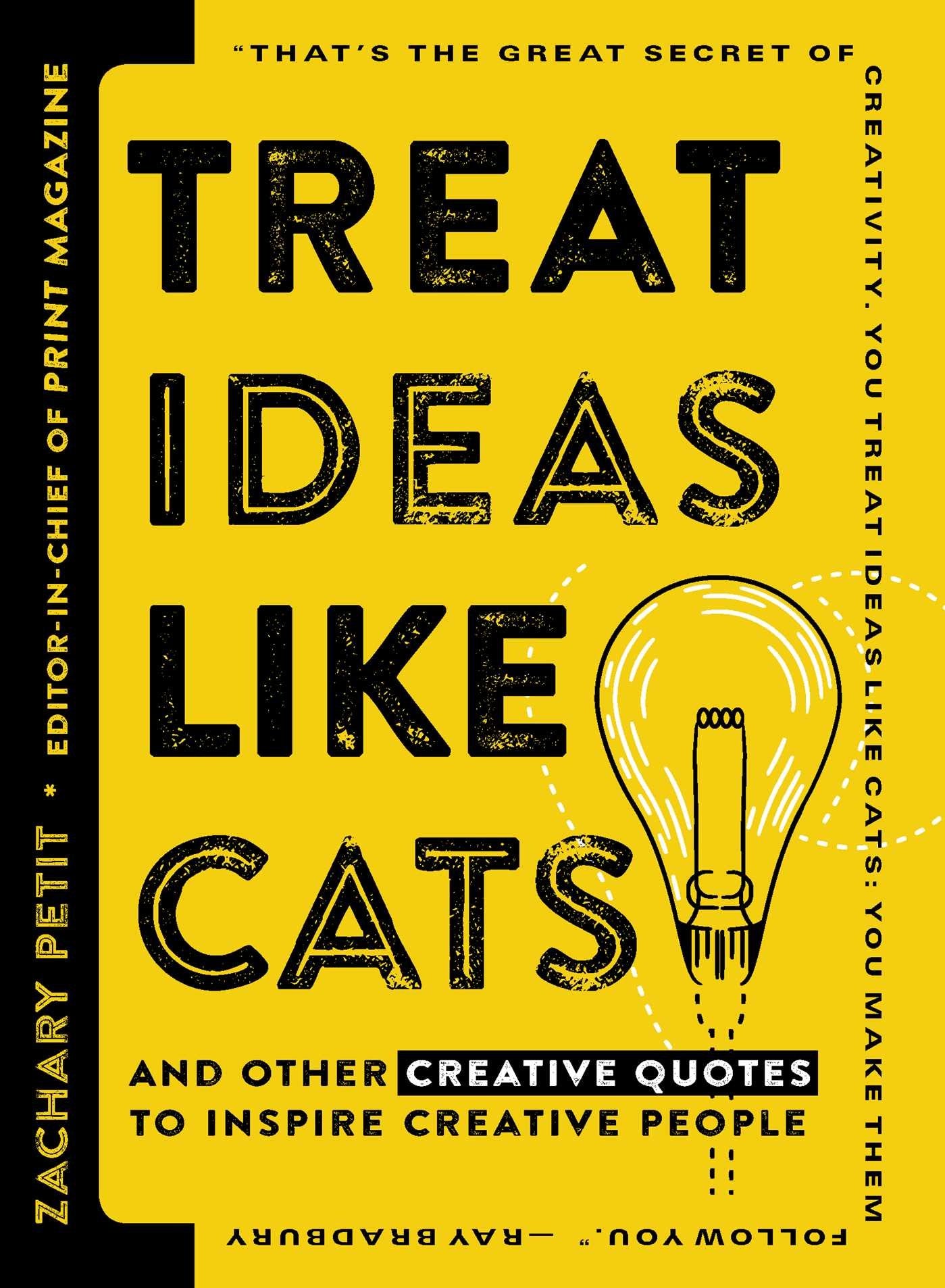 Treat Ideas Like Cats: And Other Creative Quotes to Inspire Creative People,Used