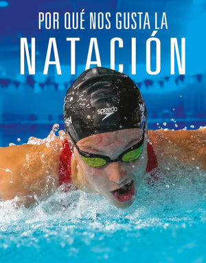Por Qu Nos Gusta La Natacin (Spanish Edition)
