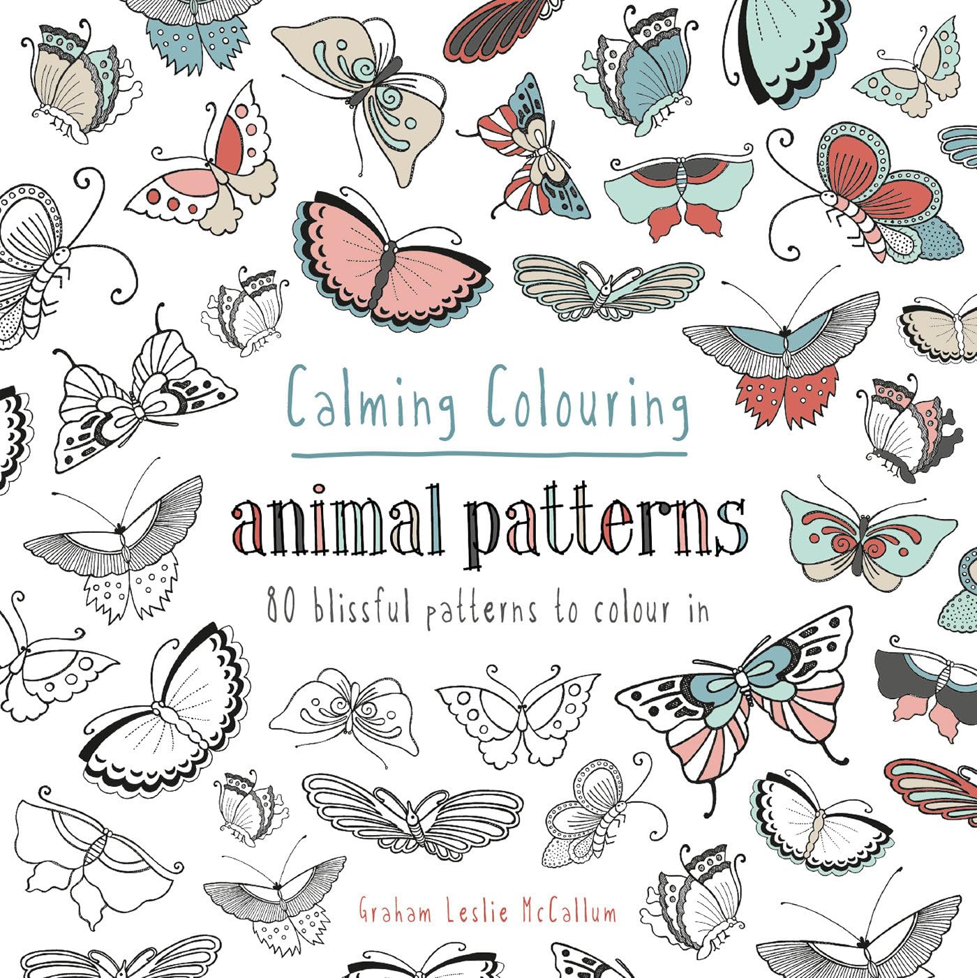 Calming Colouring: Animal Patterns: 80 Blissful Patterns to Colour In (Colouring Books)