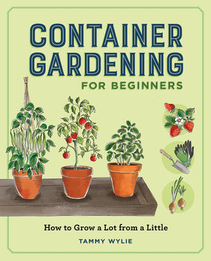 Container Gardening For Beginners: How To Grow A Lot From A Little