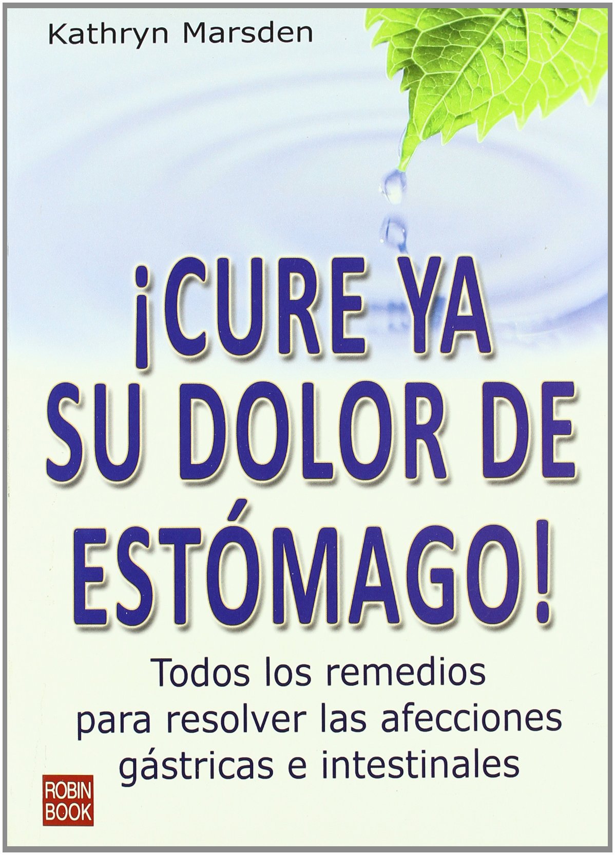 Cure ya su dolor de estmago!: Todos los remedios para resolver las afecciones gstricas e intestinales (Spanish Edition),Used