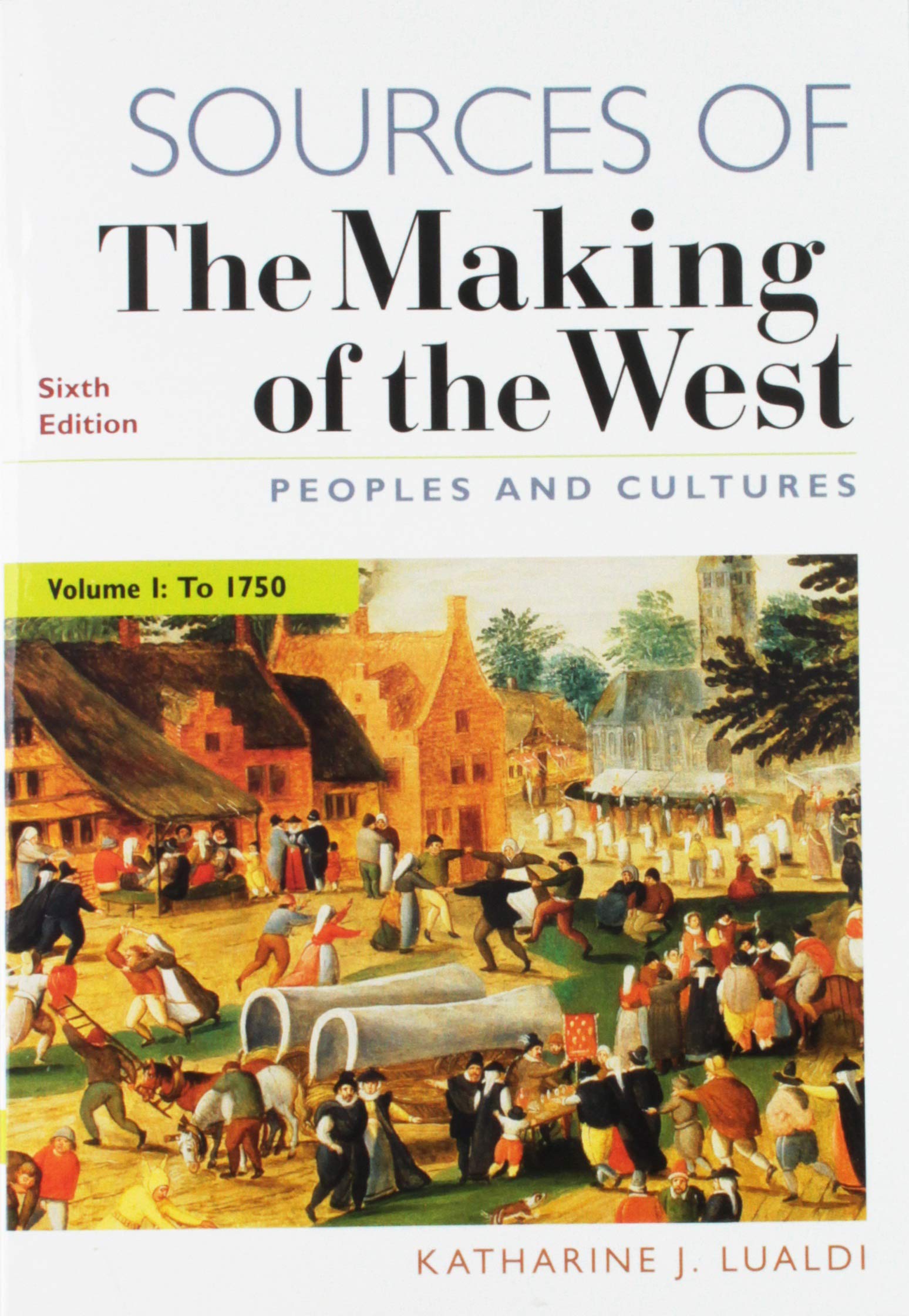 Sources Of The Making Of The West, Volume I: Peoples And Cultures