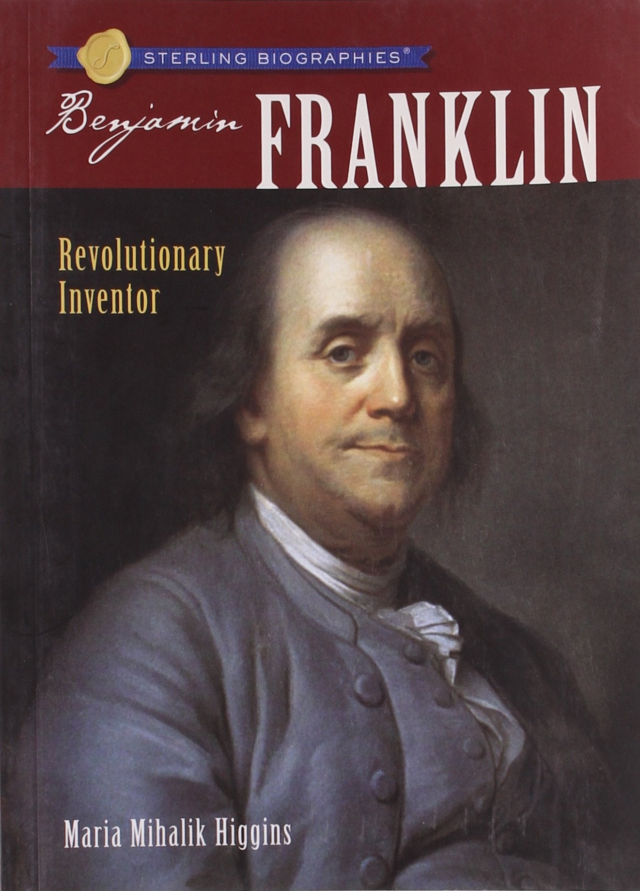 Sterling Biographies: Benjamin Franklin: Revolutionary Inventor,Used
