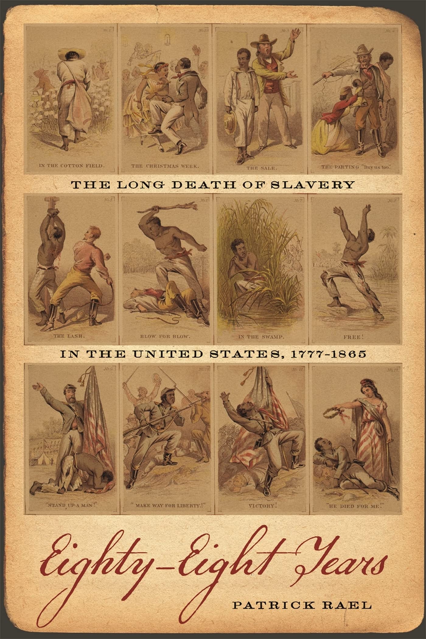 Eightyeight Years: The Long Death Of Slavery In The United States, 17771865 (Race In The Atlantic World, 17001900 Ser.),Used