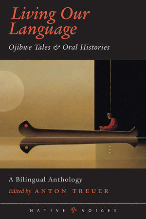 Living Our Language: Ojibwe Tales and Oral Histories (Native Voices),New