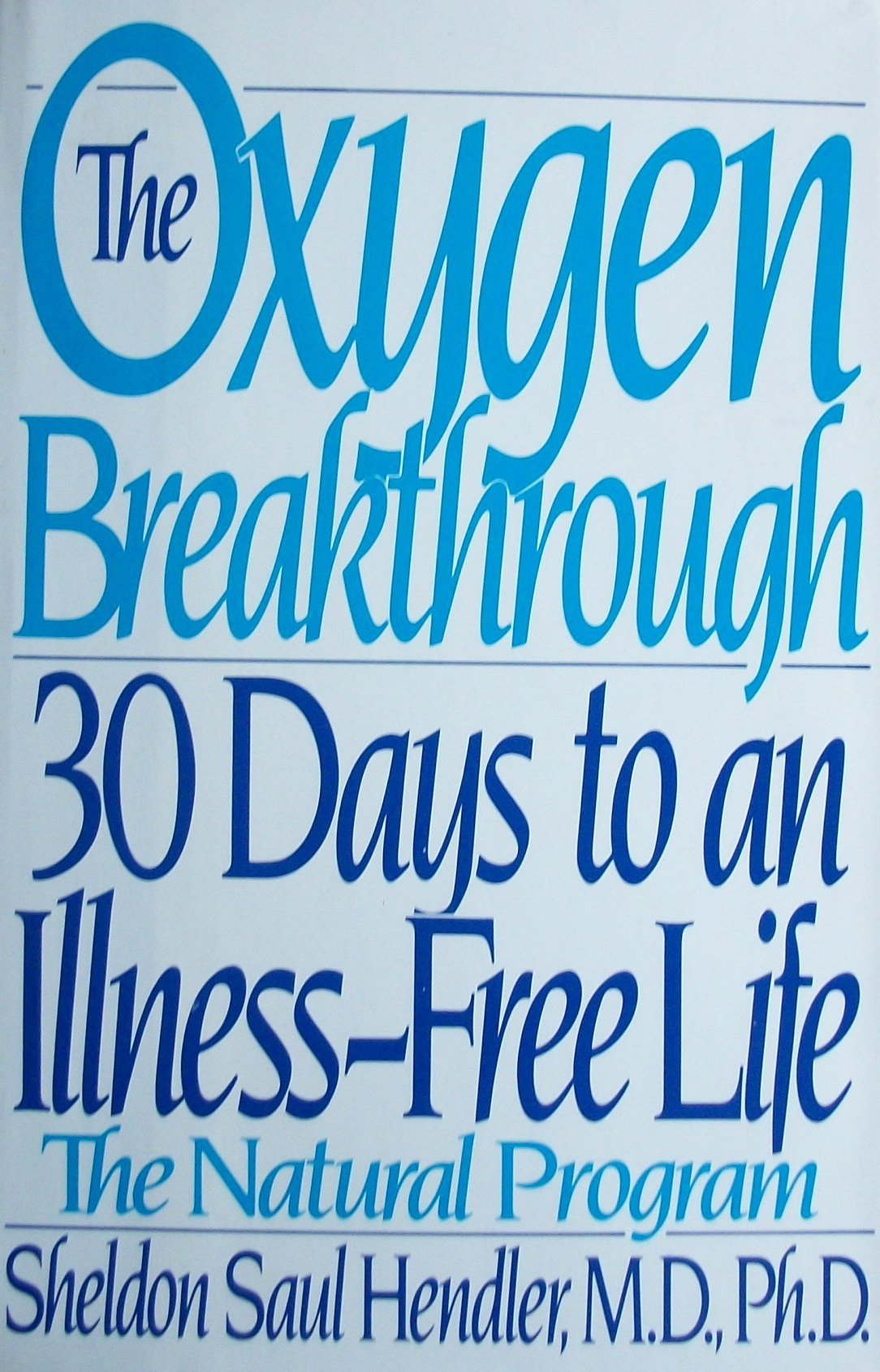 The Oxygen Breakthrough: 30 Days To An Illnessfree Life,New