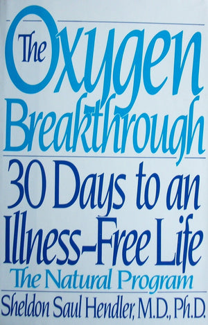 The Oxygen Breakthrough: 30 Days To An Illnessfree Life,New