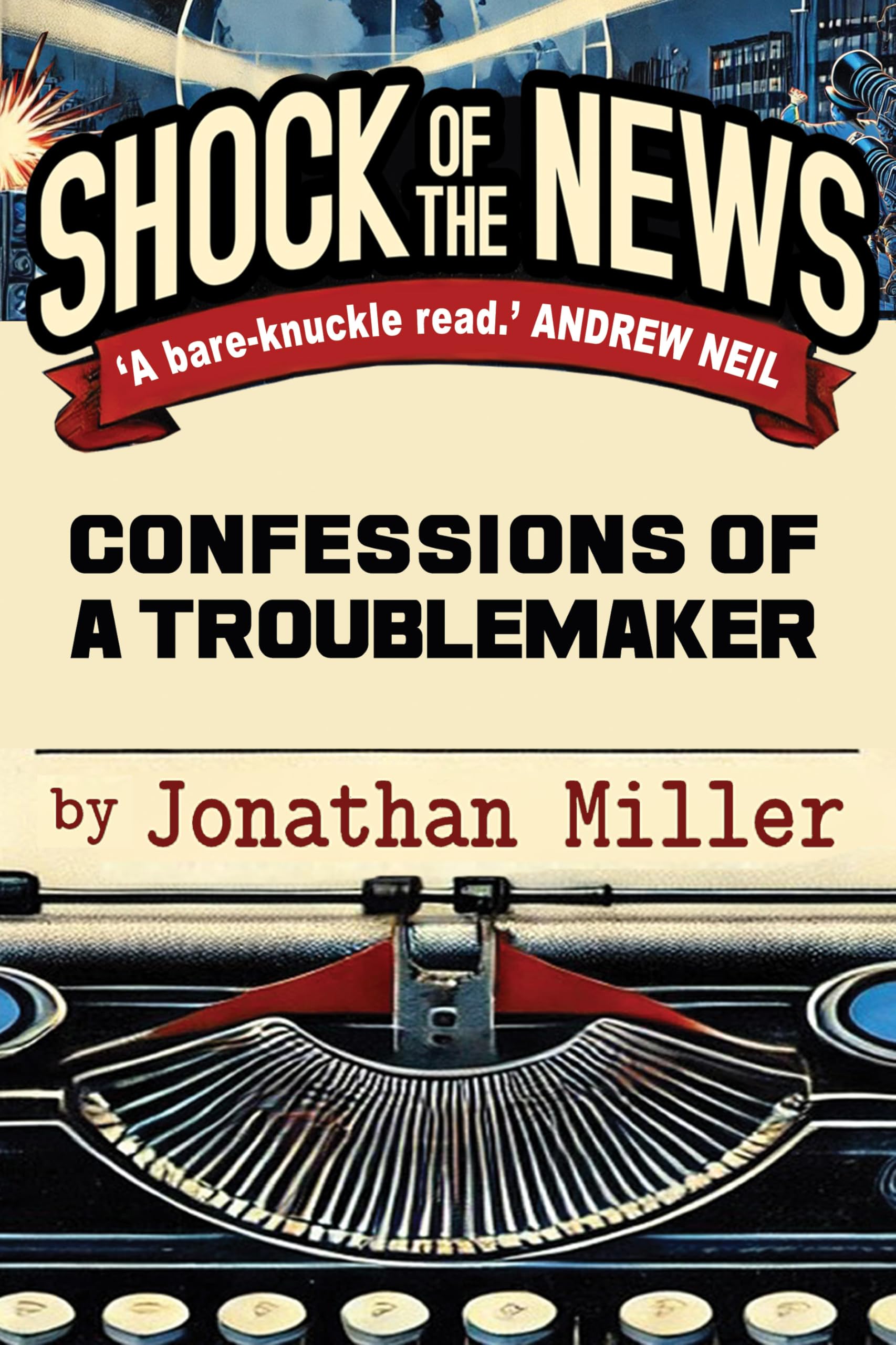 Shock Of The News: Confessions Of A Murdoch Troublemaker