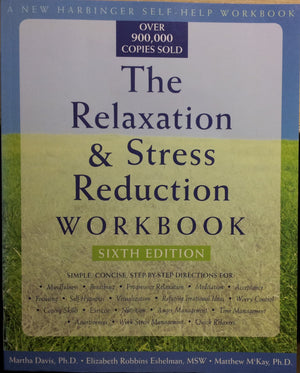 The Relaxation And Stress Reduction Workbook (A New Harbinger Selfhelp Workbook)
