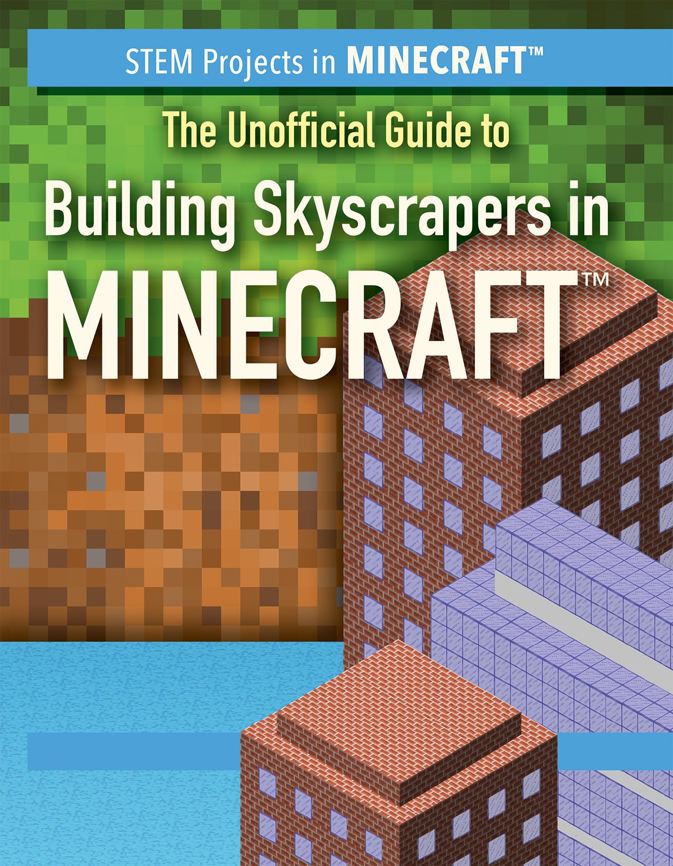 The Unofficial Guide To Building Skyscrapers In Minecraft (Stem Projects In Minecraft),Used