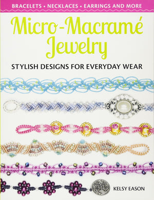MicroMacrame Jewelry: Stylish Designs for Everyday Wear,New