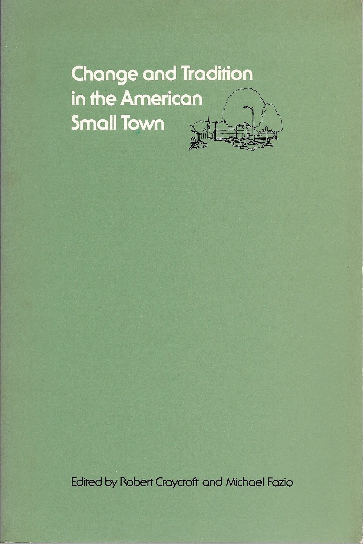 Change and Tradition in the American Small Town (Small Towns Series),New