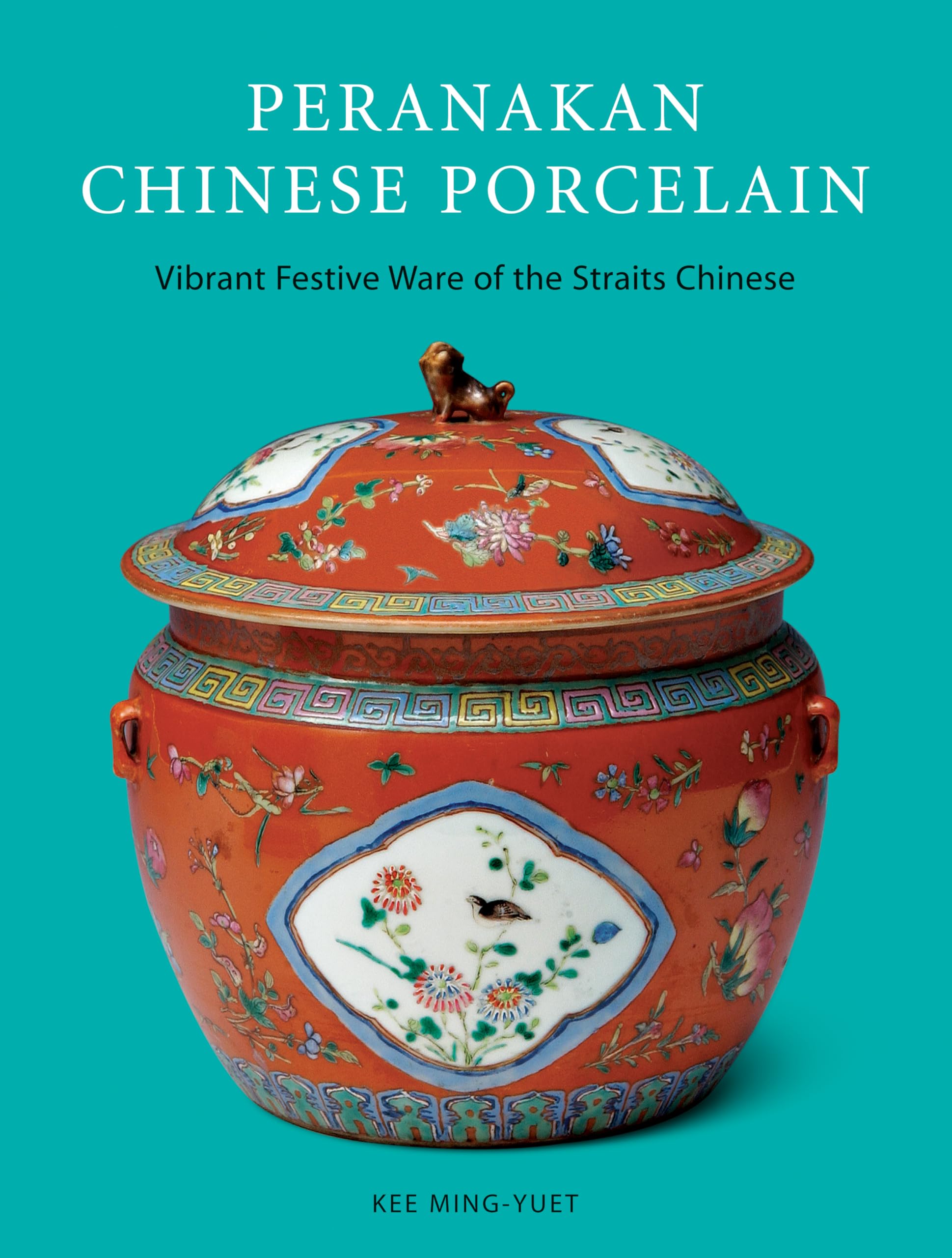Peranakan Chinese Porcelain: Vibrant Festive Ware of the Straits Chinese,Used
