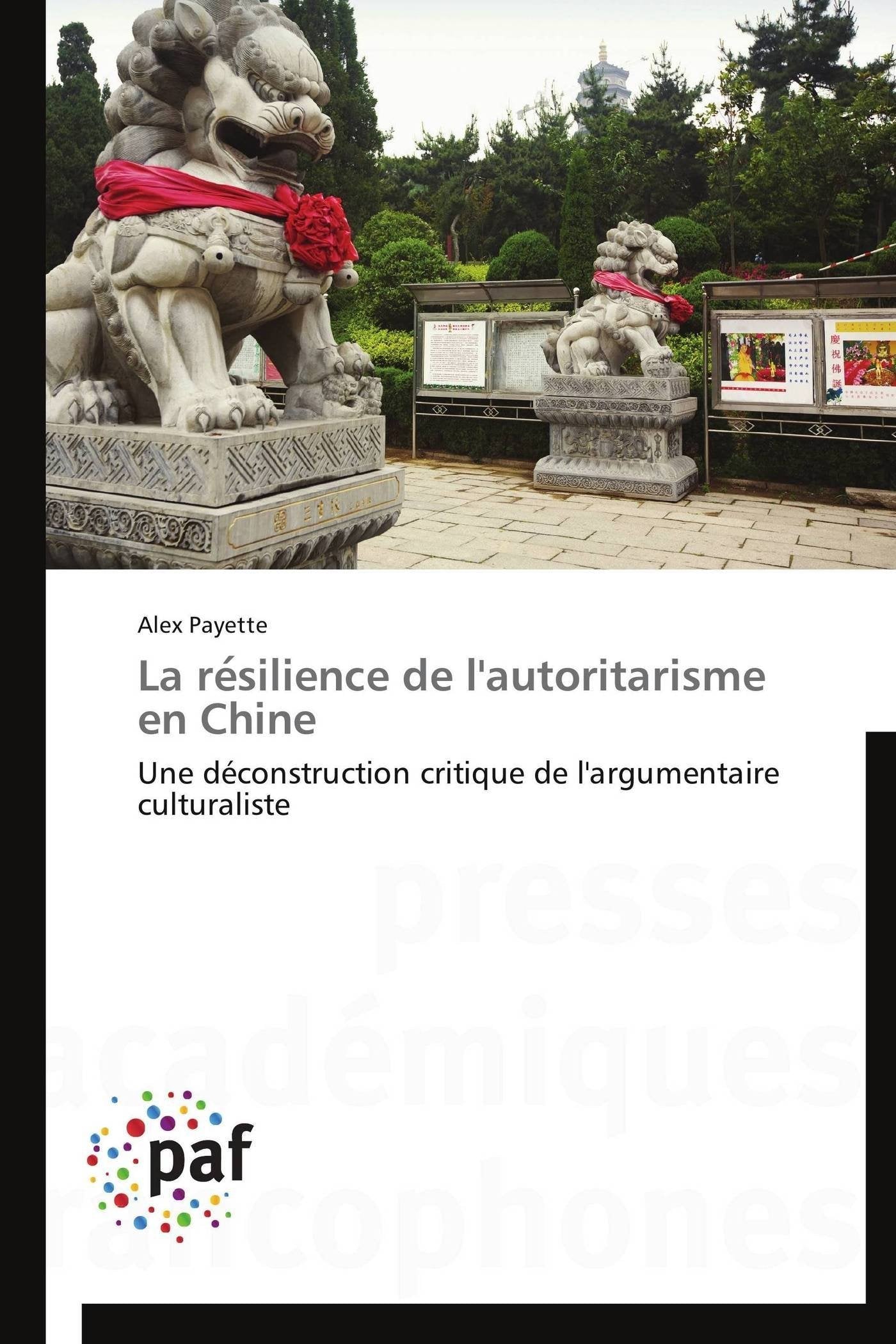 La resilience de l'autoritarisme en Chine: Une dconstruction critique de l'argumentaire culturaliste (Omn.Pres.Franc.) (French,Used