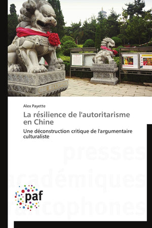 La resilience de l'autoritarisme en Chine: Une dconstruction critique de l'argumentaire culturaliste (Omn.Pres.Franc.) (French,Used
