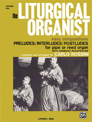 The Liturgical Organist, Vol 1: Easy Compositions  Preludes/Interludes/Postludes For Pipe Or Reed Organ With Hammond Registrat,New