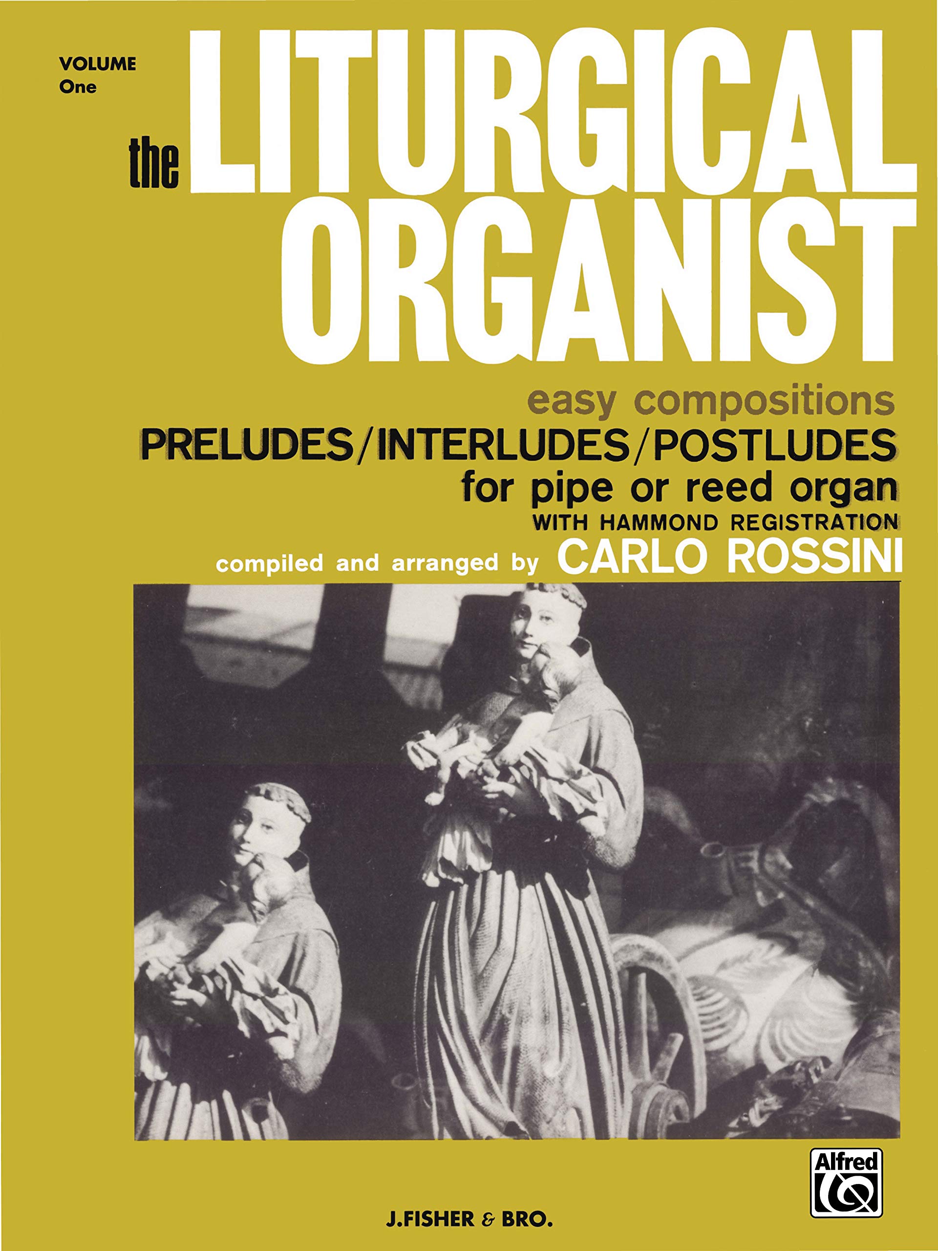 The Liturgical Organist, Vol 1: Easy Compositions  Preludes/Interludes/Postludes For Pipe Or Reed Organ With Hammond Registrat-used