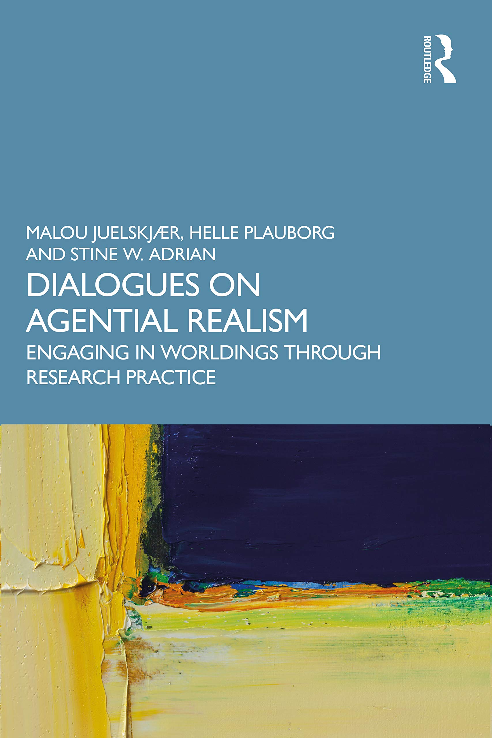 DIALOGUES ON AGENTIAL REALISM: Engaging in Worldings through Research Practice,New