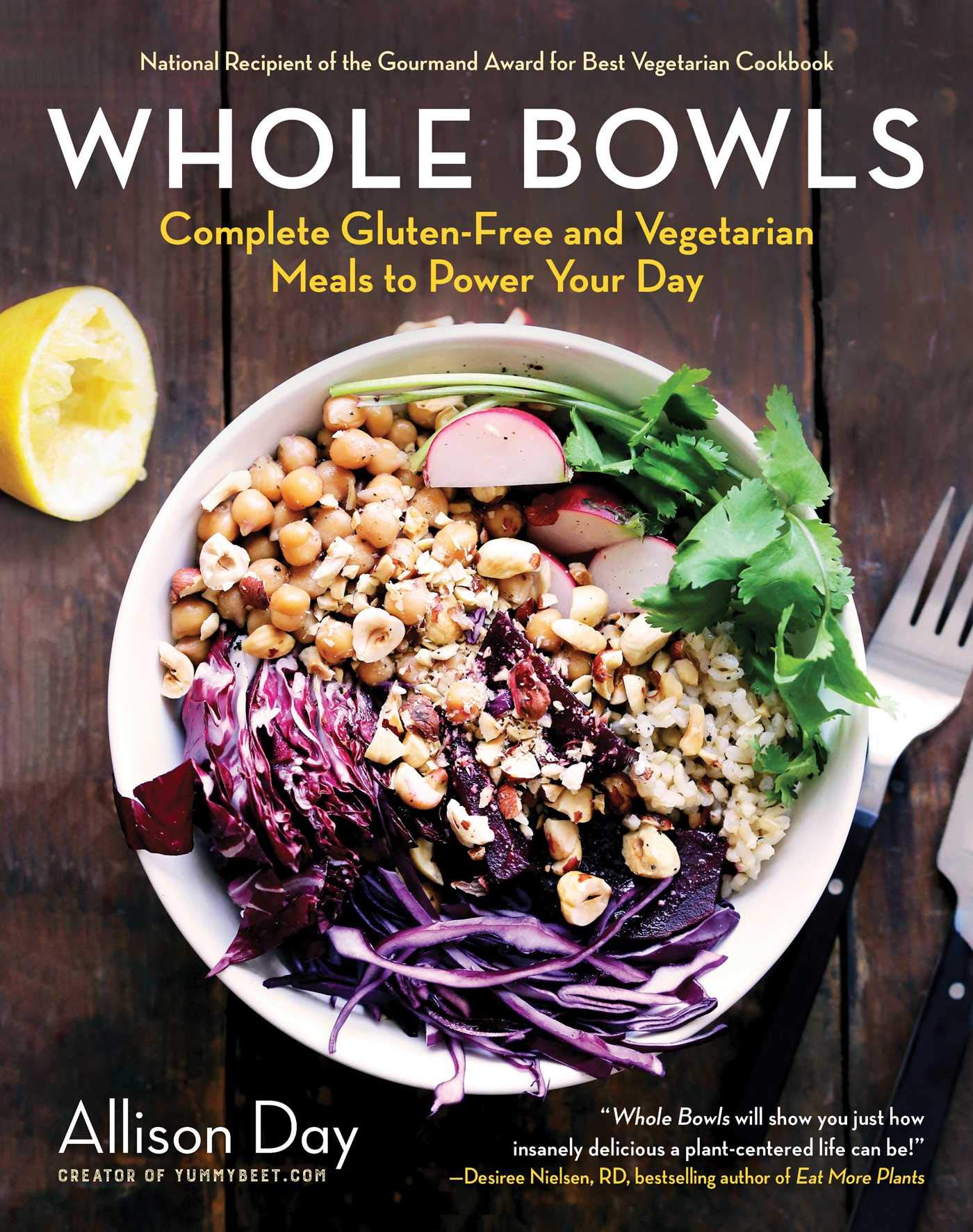 Whole Bowls: Complete Glutenfree And Vegetarian Meals To Power Your Day
