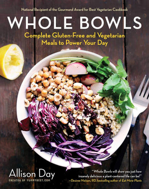 Whole Bowls: Complete Glutenfree And Vegetarian Meals To Power Your Day