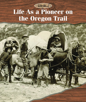 Life As a Pioneer on the Oregon Trail,Used