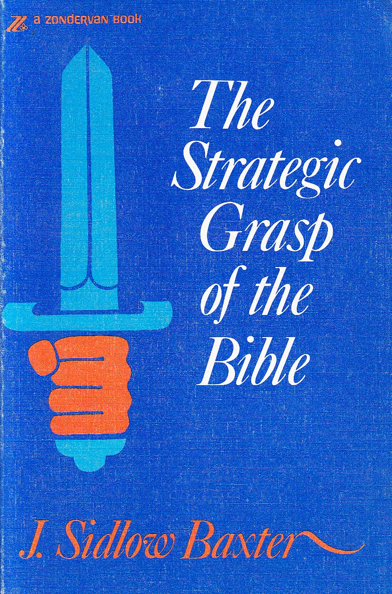 The Strategic Grasp of the Bible: A Series of Studies in the Structural and Dispensational Characteristics of the Bible,Used