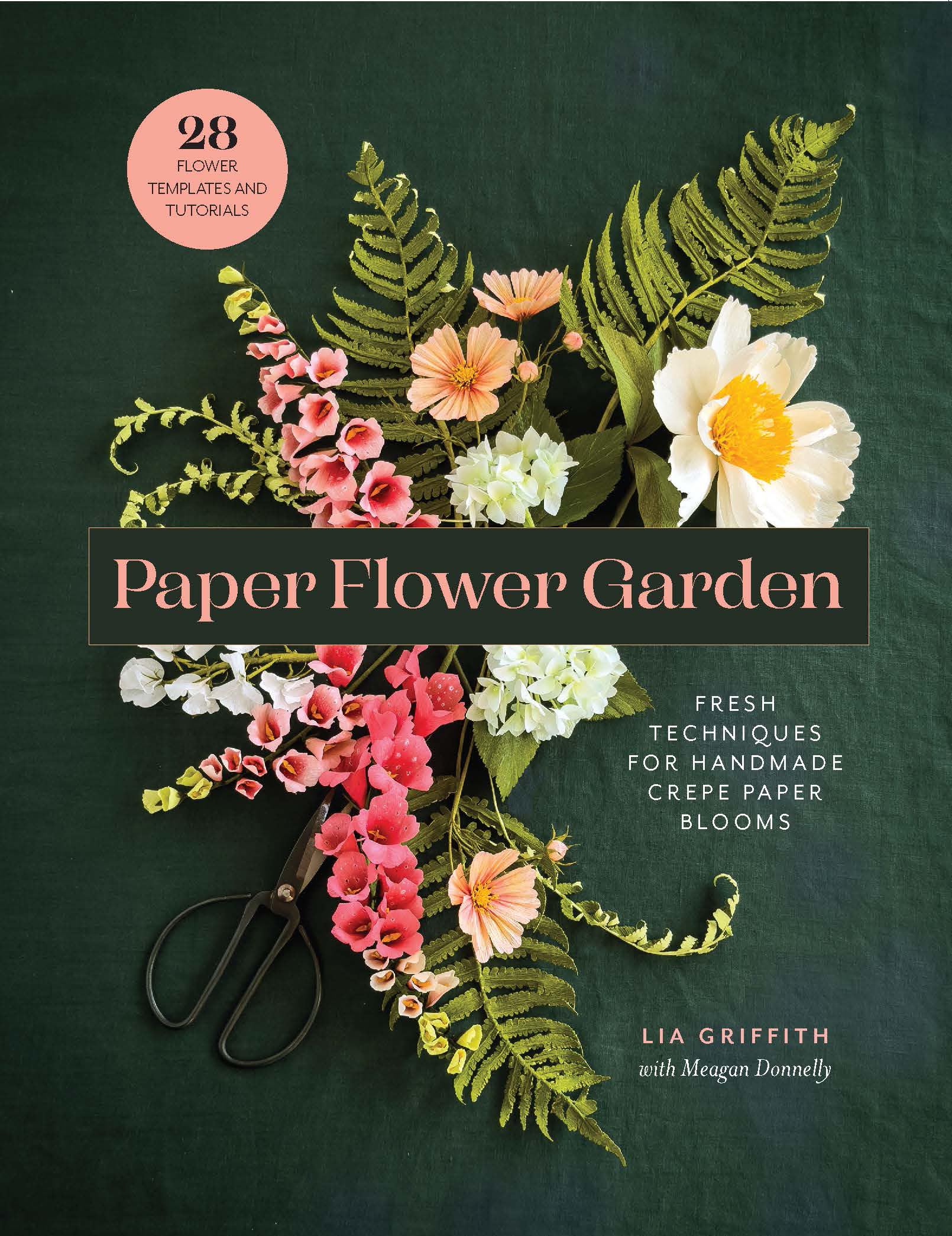 Paper Flower Garden: Fresh Techniques For Handmade Crepe Paper Blooms