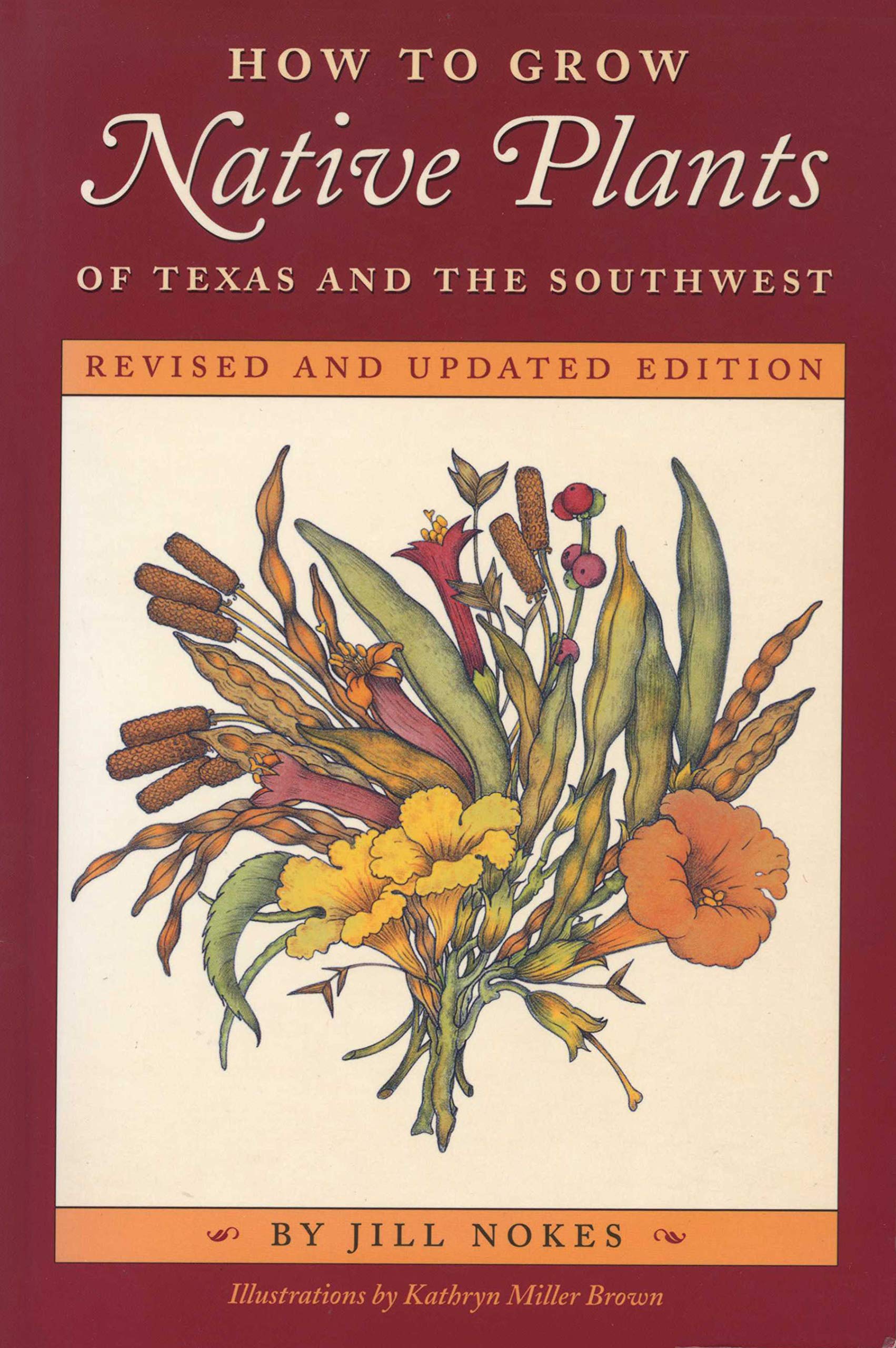 How To Grow Native Plants Of Texas And The Southwest: Revised And Updated Edition