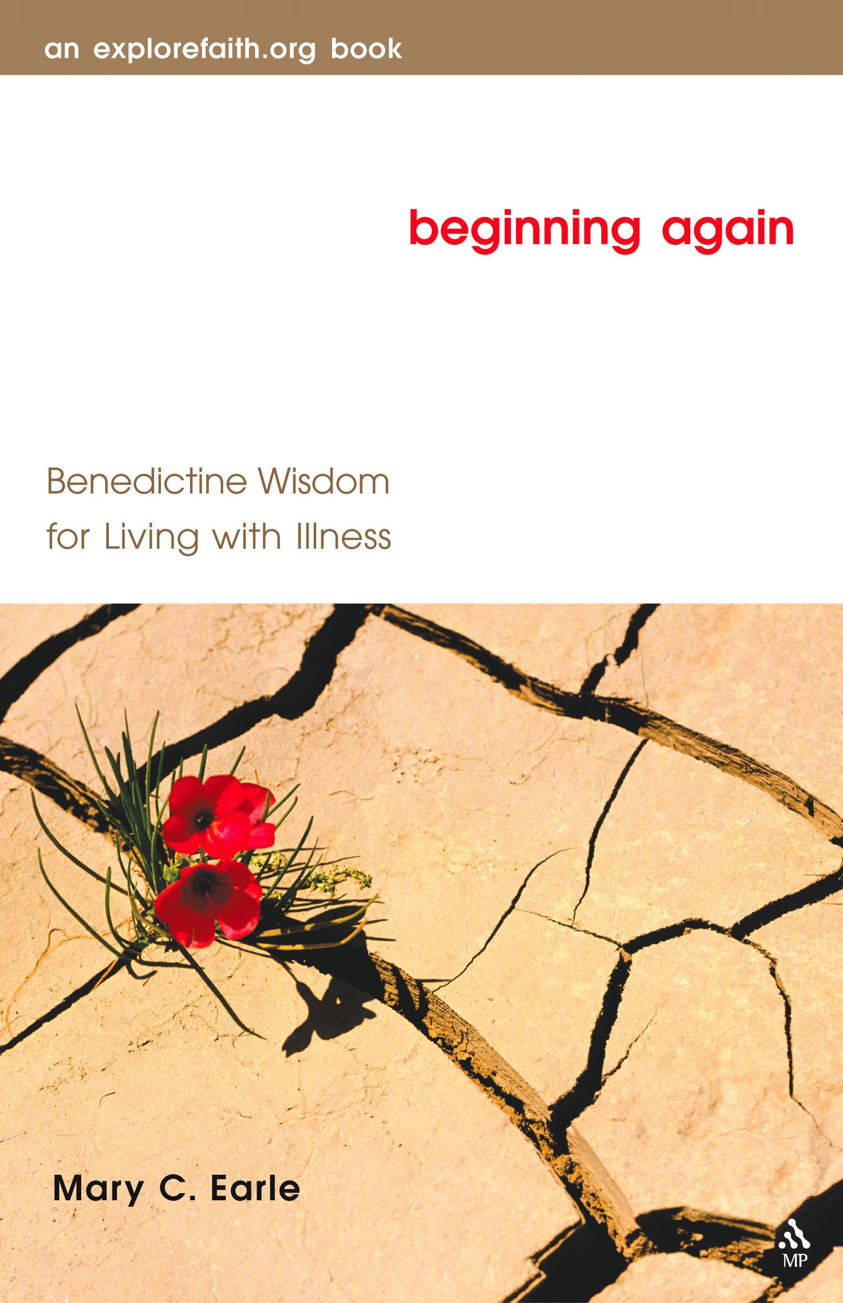 Beginning Again: Benedictine Wisdom for Living with Illness (Explorefaith.Org),Used