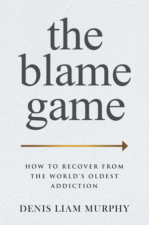 The Blame Game: How To Recover From The World'S Oldest Addiction,Used