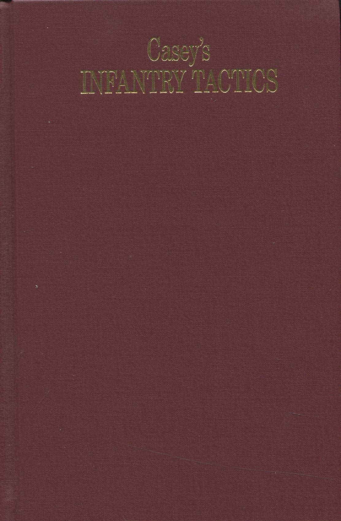 Infantry Tactics for the Instruction, Exercise, and Maneuvers of the Soldier, a Company, Line of Skirmishers, Battalion, Brigade,Used