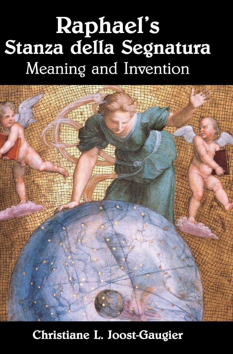 Raphael's Stanza della Segnatura: Meaning and Invention,Used