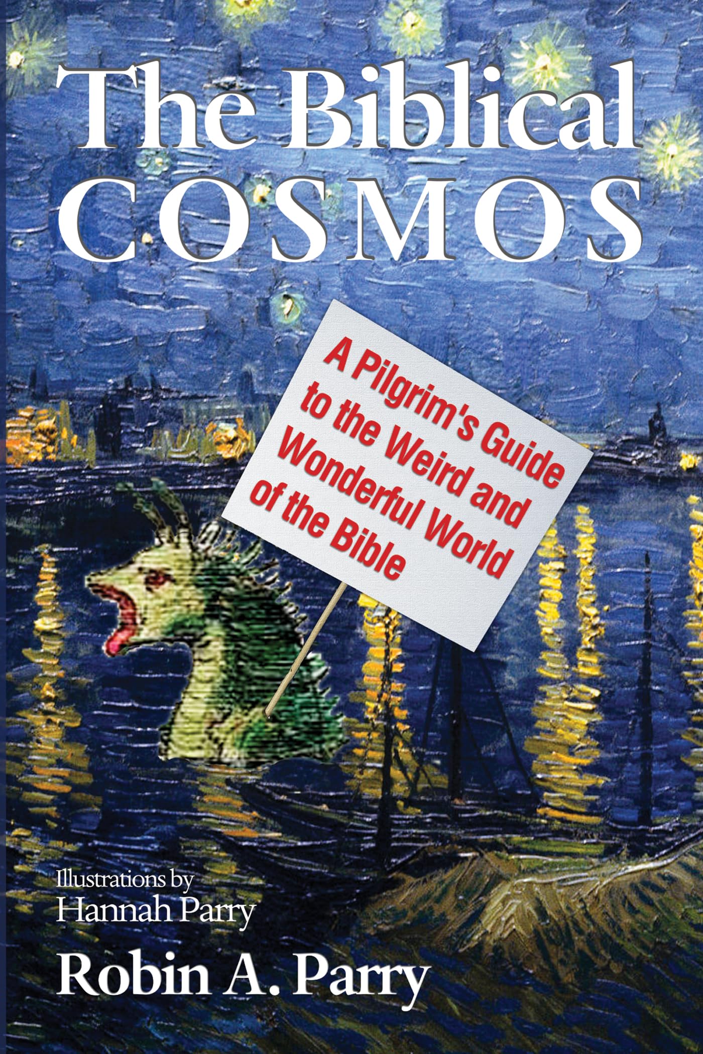 The Biblical Cosmos: A Pilgrim's Guide to the Weird and Wonderful World of the Bible,Used