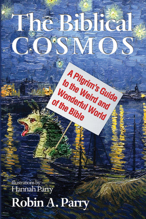 The Biblical Cosmos: A Pilgrim's Guide to the Weird and Wonderful World of the Bible,Used