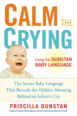 Calm the Crying: The Secret Baby Language That Reveals the Hidden Meaning Behind an Infant's Cry,Used