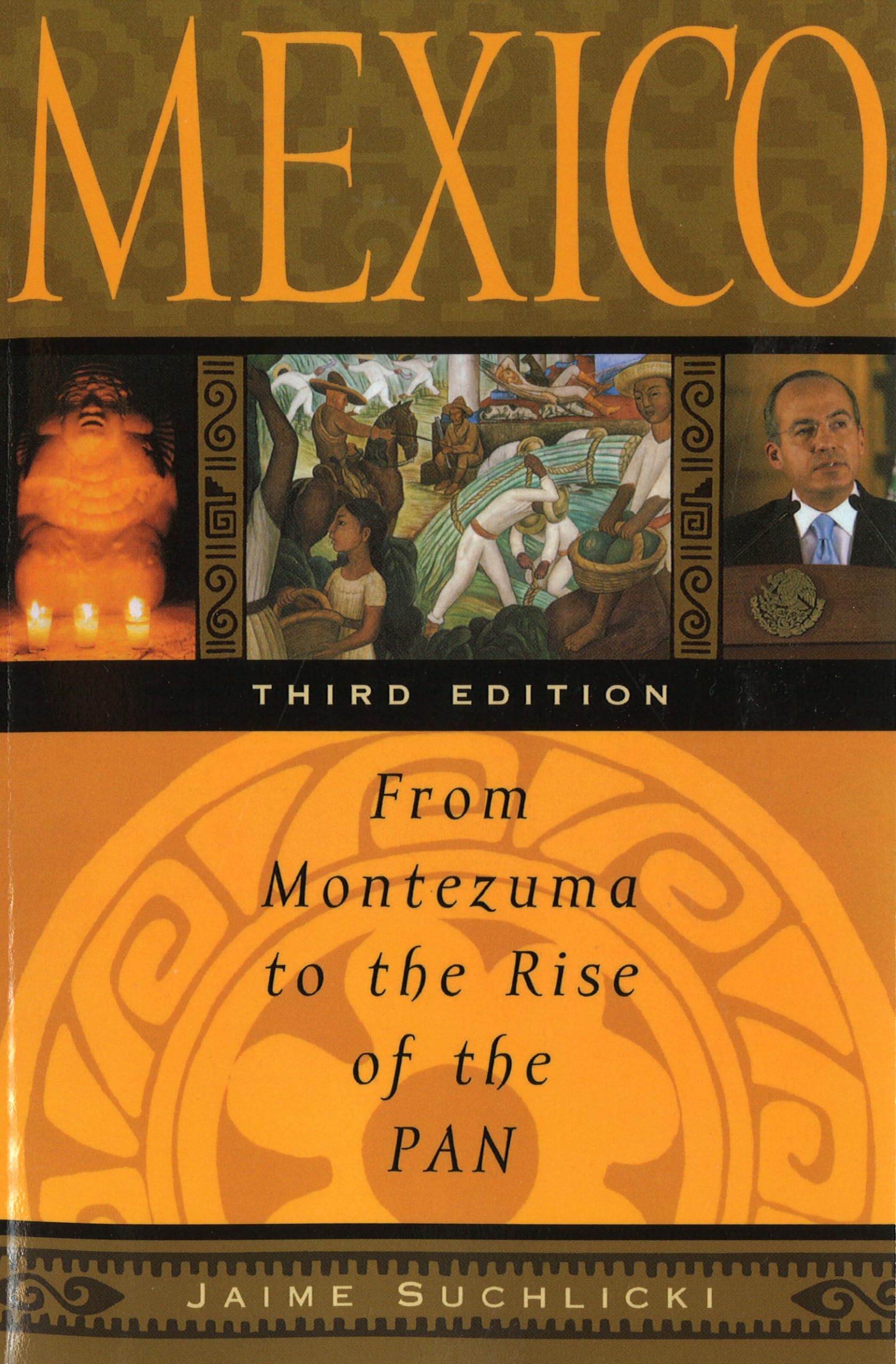 Mexico: From Montezuma to the Rise of the PAN, Third Edition,Used
