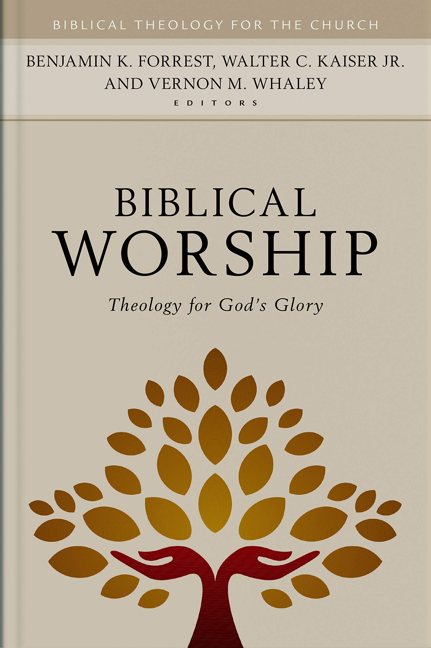 Biblical Worship: Theology For God'S Glory (Biblical Theology For The Church)