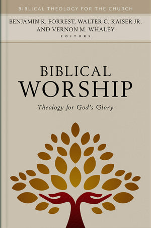 Biblical Worship: Theology For God'S Glory (Biblical Theology For The Church)